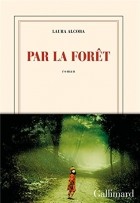 Laura Alcoba - Par la forêt