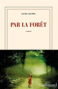 Laura Alcoba - Par la forêt