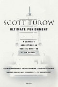 Скотт Туроу - Ultimate Punishment: A Lawyer&#039;s Reflections on Dealing with the Death Penalty