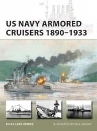 Brian Lane Herder - US Navy Armored Cruisers 1890–1933