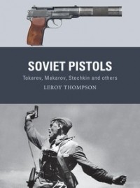 Leroy Thompson - Soviet Pistols: Tokarev, Makarov, Stechkin and others