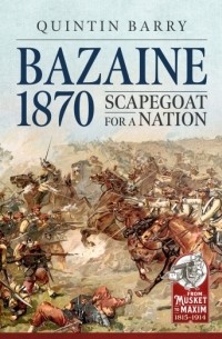 Bazaine 1870: Scapegoat for a Nation