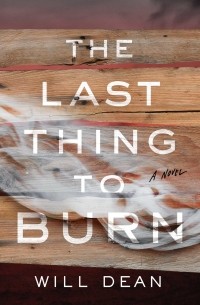 Уилл Дин - The Last Thing to Burn