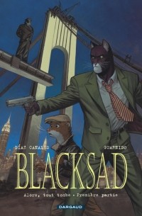 Хуан Диаc Каналес, Хуанхо Гуарнидо - Blacksad - Tome 6 Alors, tout tombe. Première partie