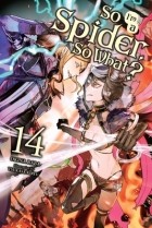  - So I&#039;m a Spider, So What?, Vol. 14 (Novel)