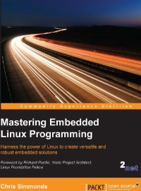 Chris Simmonds - Mastering Embedded Linux Programming