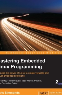 Chris Simmonds - Mastering Embedded Linux Programming