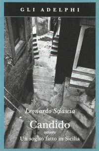 Леонардо Шаша - Candido, ovvero Un sogno fatto in Sicilia