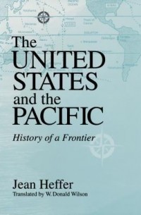 Jean Heffer - United States and the Pacific: History of a Frontier