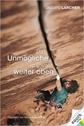 Jacopo Larcher - Das Unmögliche ist etwas weiter oben