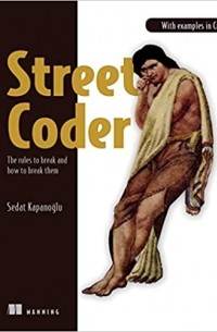 Sedat Kapanoglu - Street Coder: The rules to break and how to break them