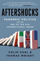  - Aftershocks: Pandemic Politics and the End of the Old International Order