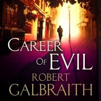 Robert Galbraith - Career of Evil
