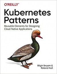  - Kubernetes Patterns: Reusable Elements for Designing Cloud-Native Applications