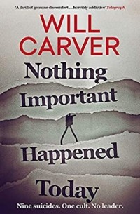 Уилл Карвер - Nothing Important Happened Today