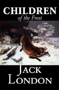 Джек Лондон - Children of the Frost