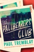 Paul G. Tremblay - The Pallbearers Club