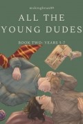 MsKingBean89 - All The Young Dudes - Volume Two: Years 5 - 7