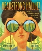 Эйми Биссонетт - Headstrong Hallie!: The Story of Hallie Morse Daggett, the First Female &quot;Fire Guard&quot;