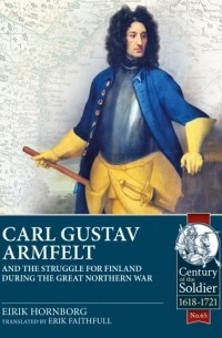 Eirik Hornborg - Carl Gustav Armfelt and the Struggle for Finland during the Great Northern War