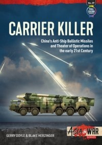  - Carrier Killer: China's Anti-Ship Ballistic Missiles and Theater of Operations in the early 21st Century