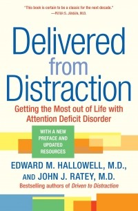  - Delivered from Distraction: Getting the Most out of Life with Attention Deficit Disorder