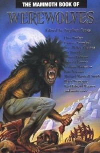 без автора - The Mammoth Book of Werewolves (сборник)