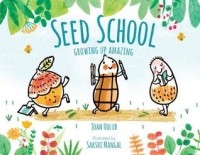 Джоан Холаб - Seed School: Growing Up Amazing