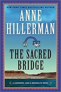 Anne Hillerman - The Sacred Bridge