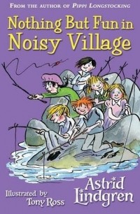 Astrid Lindgren - Nothing But Fun in Noisy Village