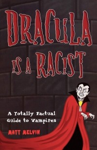 Matt Melvin - Dracula Is a Racist