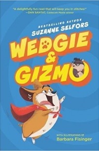 Suzanne Selfors - Wedgie and Gizmo