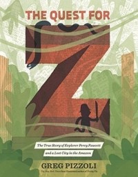 Грег Пиццоли - The Quest for Z: The True Story of Explorer Percy Fawcett and a Lost City in the Amazon