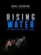 Марк Аронсон - Rising Water: The Story of the Thai Cave Rescue