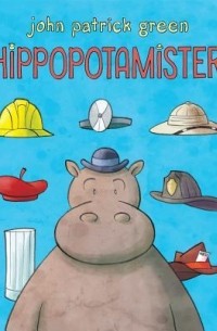 Джон Патрик Грин - Hippopotamister