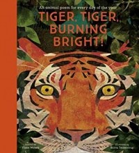  - Tiger, Tiger, Burning Bright! An animal poem for every day of the year