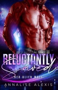 Annalise Alexis - Reluctantly Saved