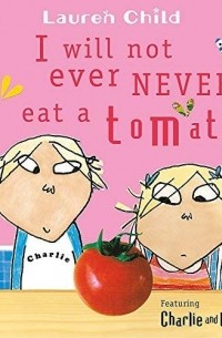 Лорен Чайлд - I will not ever never eat a tomato