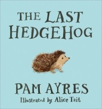 Пэм Эйрес - The Last Hedgehog