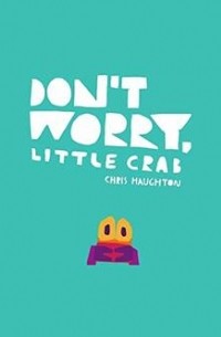 Крис Хаугтон - Don’t Worry, Little Crab