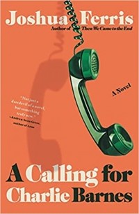 Джошуа Феррис - A Calling for Charlie Barnes