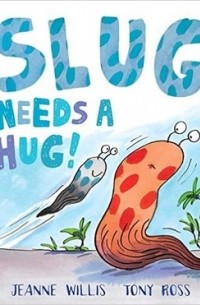 Джинн Уиллис - Slug Needs a Hug