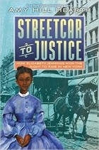 Эми Хилл Харт - Streetcar to Justice: How Elizabeth Jennings Won the Right to Ride in New York