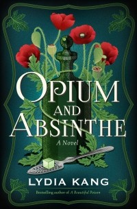 Lydia Kang - Opium and Absinthe