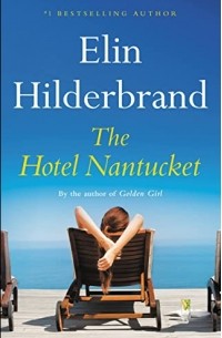 Элин Хилдербранд - The Hotel Nantucket