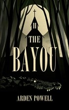 Arden Powell - The Bayou