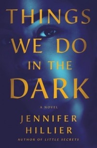 Jennifer Hillier - Things We Do in the Dark