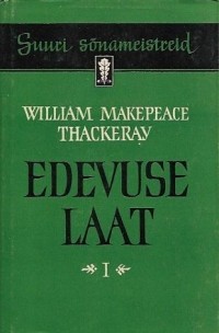 Уильям Теккерей - Edevuse laat I. Romaan ilma kangelaseta