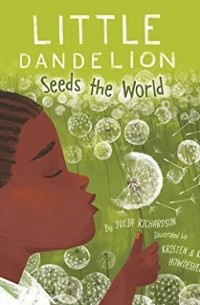 Little Dandelion Seeds the World