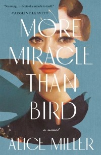 Алис Миллер - More Miracle Than Bird